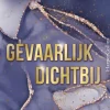 Gevaarlijk dichtbij