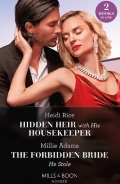 Hidden Heir With His Housekeeper / The Forbidden Bride He Stole: Hidden Heir with His Housekeeper (A Diamond in the Rough) / The Forbidden Bride He Stole (Mills & Boon Modern)
