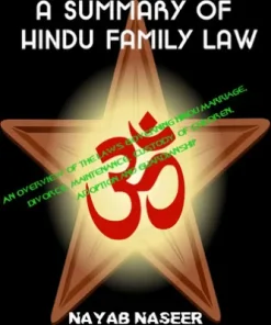 Hindu Family Law : An Overview of the Laws Governing Hindu Marriage, Divorce, Maintenance, Custody of Children, Adoption and Guardianship