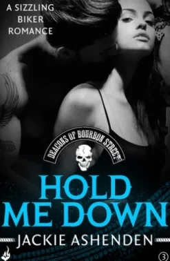 Hold Me Down: Deacons of Bourbon Street 3 (A sizzling biker romance)