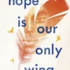Hope is our Only Wing