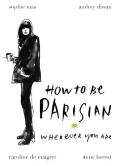 How To Be Parisian