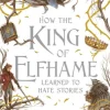 How the King of Elfhame Learned to Hate Stories