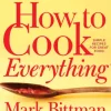 How to Cook Everything—Completely Revised Twentieth Anniversary Edition
