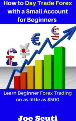 How to Day Trade Forex with a Small Account for Beginners