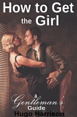 How to Get the Girl: A Gentleman's Guide