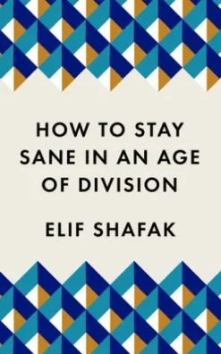 How to Stay Sane in an Age of Division