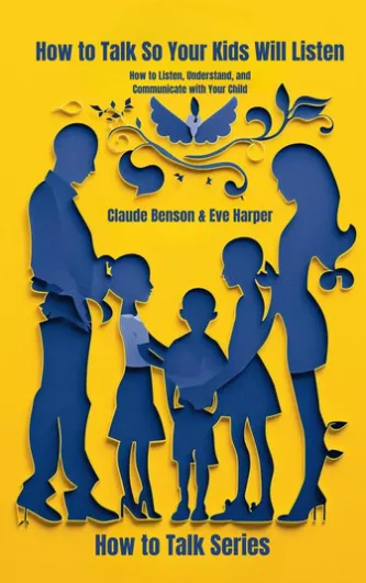 How to Talk So Your Kids Will Listen