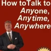 How to Talk to Anybody, Anytime, Anywhere