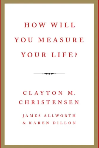 How Will You Measure Your Life?