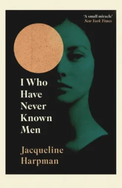I Who Have Never Known Men