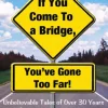 If You Come To A Bridge, You've Gone Too Far!
