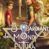 I guardiani dei mondi futuri