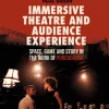 Immersive Theatre and Audience Experience