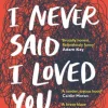 I Never Said I Loved You