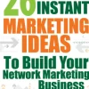 26 Instant Marketing Ideas To Build Your Network Marketing Business