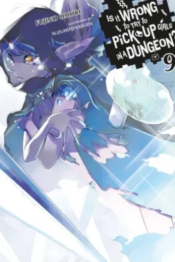 Is It Wrong to Try to Pick Up Girls in a Dungeon?, Vol. 9 (light novel)