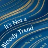 It's Not A Bloody Trend