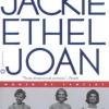 Jackie, Ethel, Joan