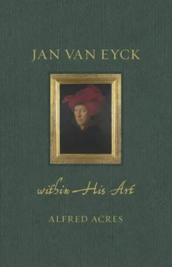 Jan van Eyck within His Art