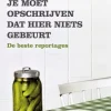 Je moet opschrijven dat hier niets gebeurt