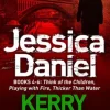 Jessica Daniel series: Think of the Children/Playing with Fire/Thicker Than Water - books 4 - 6