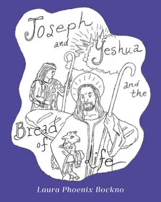 Joseph and Yeshua and The Bread of Life