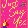 Just Say Yes