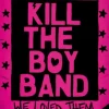 Kill the Boy Band