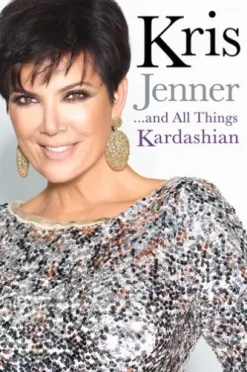 Kris Jenner... And All Things Kardashian