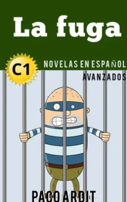 La fuga - Novelas en español nivel avanzado (C1)