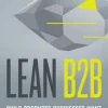 Lean B2B: Build Products Businesses Want
