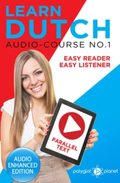 Learn Dutch - Easy Reader - Easy Listener - Parallel Text: Audio Course No. 1