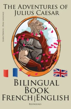 Learn French - Bilingual Book (French - English) The Adventures of Julius Caesar