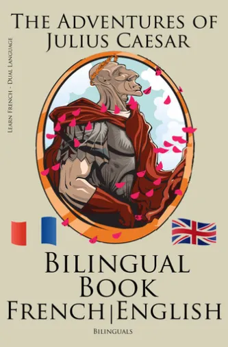 Learn French - Bilingual Book (French - English) The Adventures of Julius Caesar