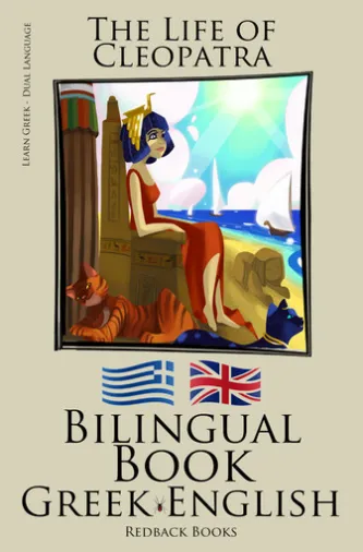 Learn Greek - Bilingual Book (Greek - English) The Life of Cleopatra