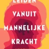 Leiden vanuit mannelijke kracht