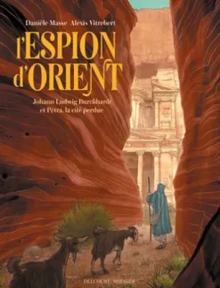 L'Espion d'Orient - Johann Ludwig Burckhardt et Petra, la cité perdue
