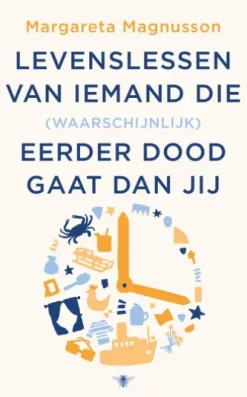 Levenslessen van iemand die (waarschijnlijk) eerder doodgaat dan jij