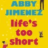 Life's Too Short