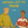 Like You’ve Nothing Left to Prove