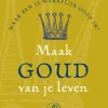 Maak goud van je leven