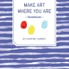 Make Art Where You Are Guidebook