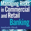 Managing Risks in Commercial and Retail Banking