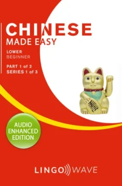 Mandarin Made Easy - Lower Beginner - Part 1 of 2 - Series 1 of 3