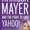 Marissa Mayer and the Fight to Save Yahoo!
