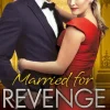 Married For Revenge: Roccanti's Marriage Revenge / A Deal at the Altar / A Vow of Obligation