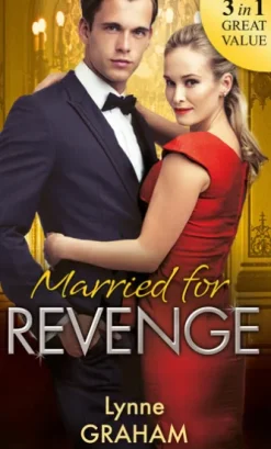Married For Revenge: Roccanti's Marriage Revenge / A Deal at the Altar / A Vow of Obligation