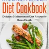 Mediterranean Diet Cookbook: Delicious Mediterranean Diet Recipes for Better Health