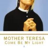 Mother Teresa: Come Be My Light